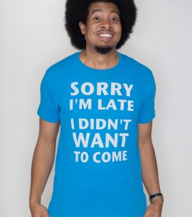 Sorry I'm Late Tee