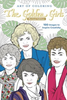 Art Of Coloring Golden Girls Coloring Book Revised Edition